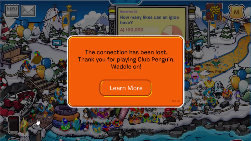 The connection has been lost. Thank you for playing Club Penguin. Waddle on!